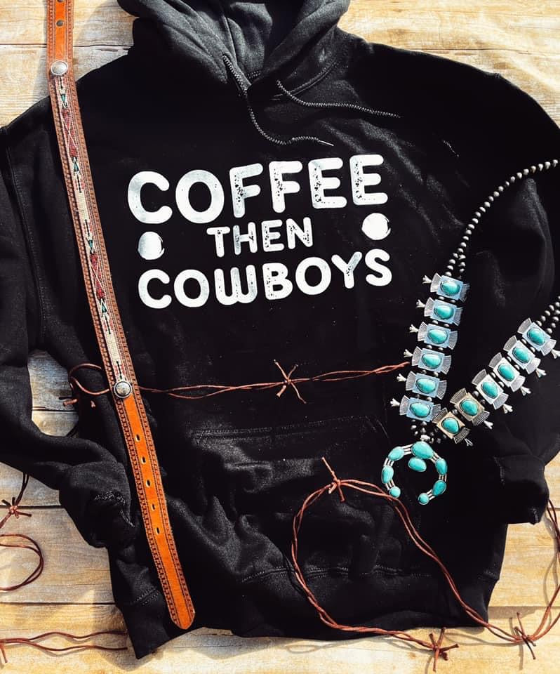 Coffee Then Cowboys Hoodie