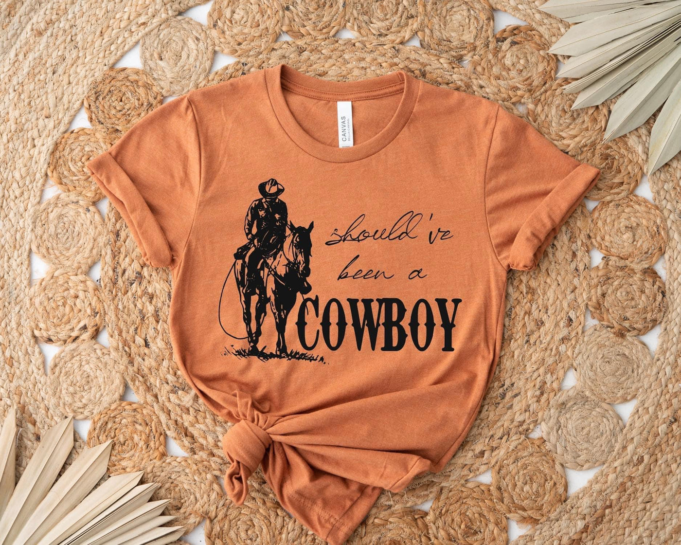 Should Have Been A Cowboy Tee
